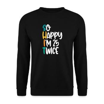 So glücklich, dass ich zweimal 25 bin - Unisex Pullover - Schwarz - Vorne - Alina (178cm) & Michal (187cm)