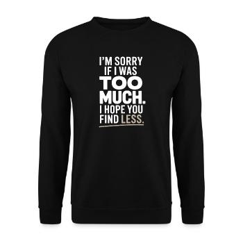 Sorry If I Was Too Much Selbstwert Powerfrau Ex - Unisex Pullover - Schwarz - Vorne - Alina (178cm) & Michal (187cm)