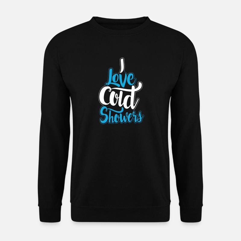 I Love Cold Showers - Unisex Pullover - Schwarz