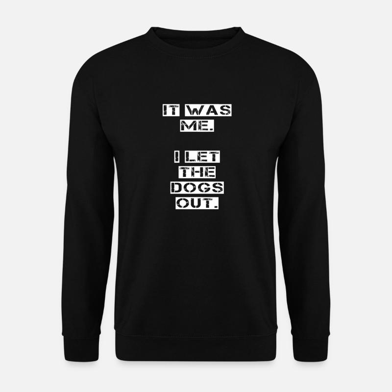 Ich habe die Hunde rausgelassen - Unisex Pullover - Schwarz
