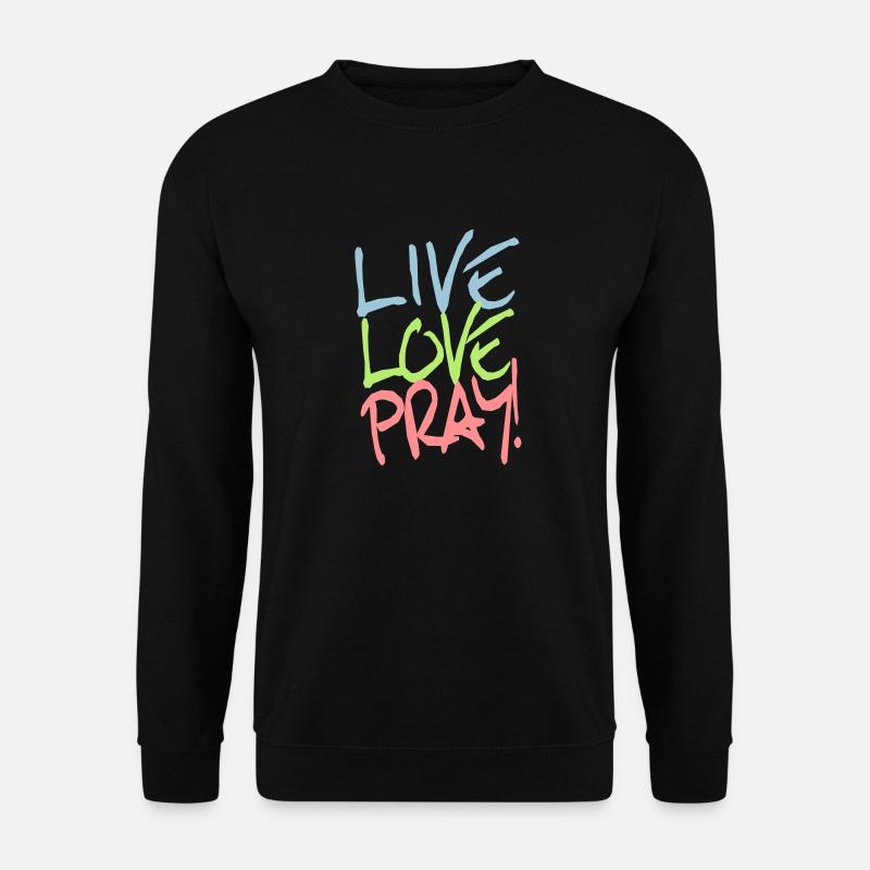 Live-Love-Pray! - Unisex Pullover - Schwarz