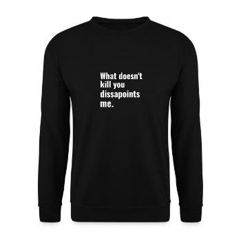 Funny Sarcastic Meme, What doesnt kill you - Unisex Sweatshirt - black - Front - Alina (178cm) & Michal (187cm)