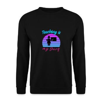 Lehren ist mein Ding - Lustige Lehrer Geschenk, Lehrer - Unisex Pullover - Schwarz - Vorne - Alina (178cm) & Michal (187cm)