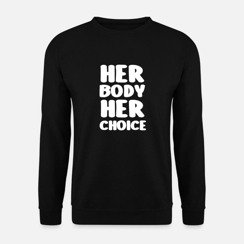 Her body her choice - Unisex Sweatshirt - black