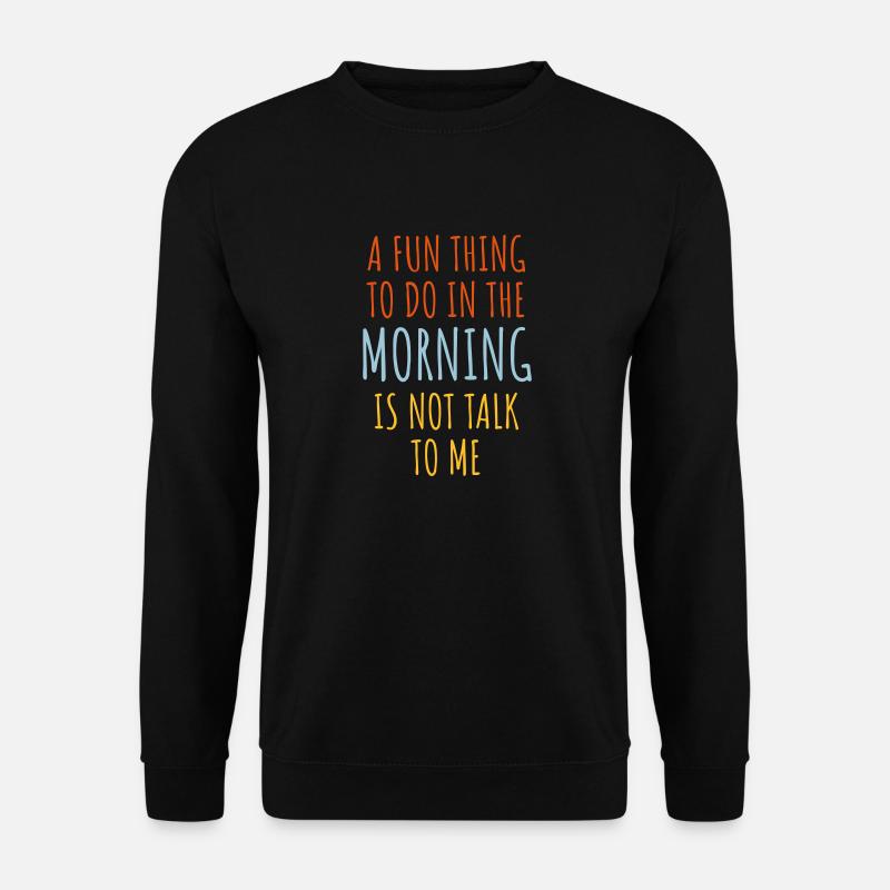 not talk to me - Unisex Sweatshirt - black