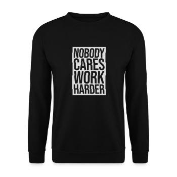 nobody cares work harder - Unisex Sweatshirt - black - Front - Alina (178cm) & Michal (187cm)