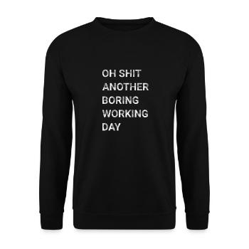Oh Shit Another Boring Working Day - Unisex Sweatshirt - black - Front - Alina (178cm) & Michal (187cm)