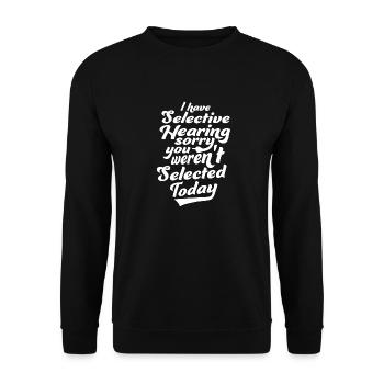 I Have Selective Hearing You Weren't Selected Joke - Unisex Sweatshirt - black - Front - Alina (178cm) & Michal (187cm)