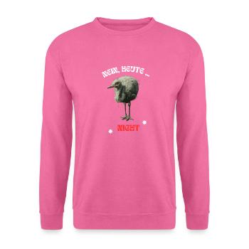 Nein heute nicht cooler Spruch Strauss Vogel Neu - Unisex Pullover - Pink - Vorne