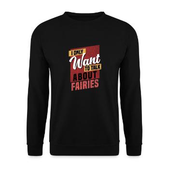 I Only Want To Talk About Fairies - Unisex Sweatshirt - black - Front - Alina (178cm) & Michal (187cm)