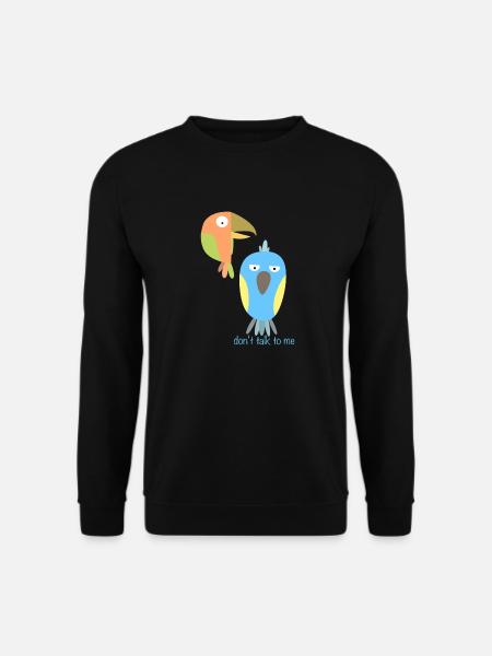 Don't Talk to Me Birds - Unisex Sweatshirt - black