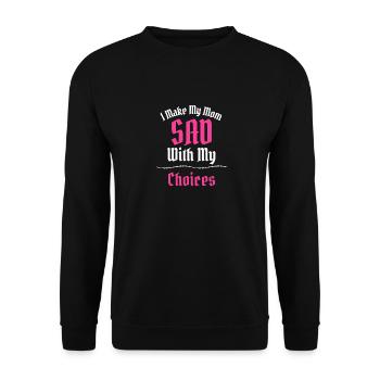 Ich mache meine Mutter traurig mit meinen Entscheidungen Lustiger Slogan - Unisex Pullover - Schwarz - Vorne - Alina (178cm) & Michal (187cm)