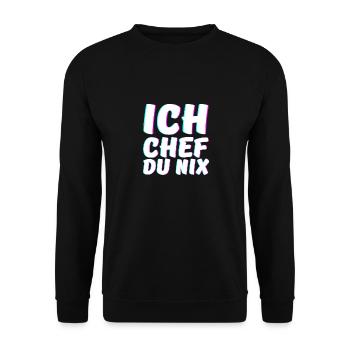 Ich Chef du Nix Chef Humorvoll Spruch - Unisex Pullover - Schwarz - Vorne - Alina (178cm) & Michal (187cm)