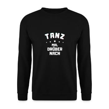 Tanz mal drüber nach - lustiges Shirt Freizeit - Unisex Pullover - Schwarz - Vorne - Alina (178cm) & Michal (187cm)