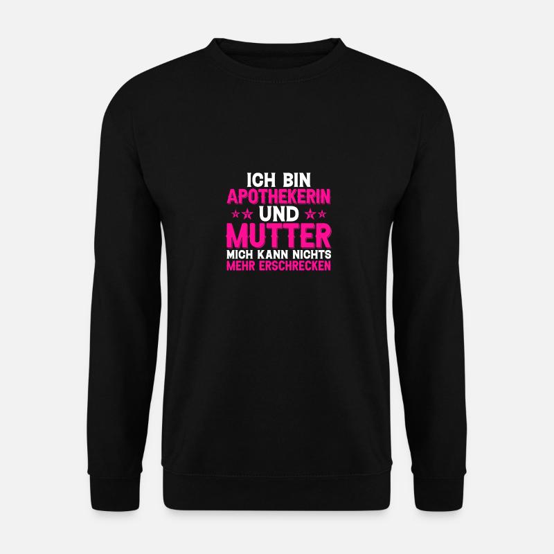 Apothekerin Mutter Geschenkidee - Unisex Pullover - Schwarz