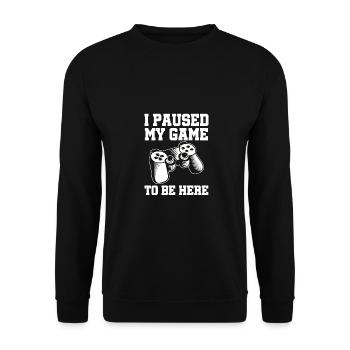 I Paused My Game Video Game Player Gaming Gamer Ne - Unisex Pullover - Schwarz - Vorne - Alina (178cm) & Michal (187cm)