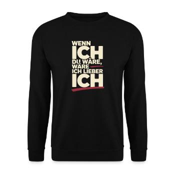 Wenn Ich Du Wäre Wäre Ich Lieber Ich Frech Angeber - Unisex Pullover - Schwarz - Vorne - Alina (178cm) & Michal (187cm)