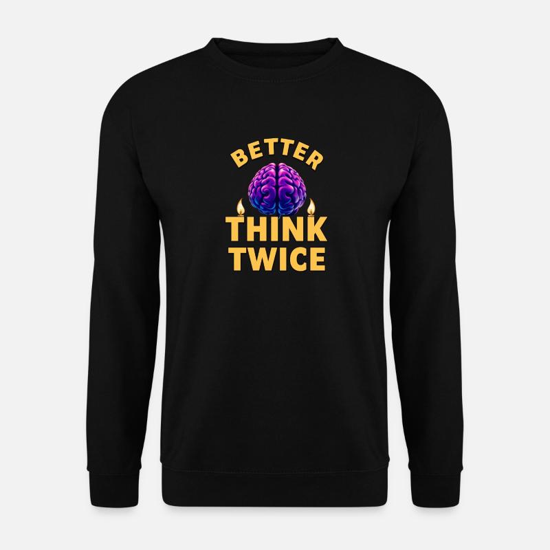 Better think twice - Unisex Sweatshirt - black