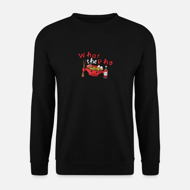 What The Pho - Unisex Pullover - Schwarz