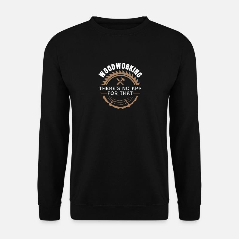Holzbearbeitung - dafür gibt es keine App - Unisex Pullover - Schwarz