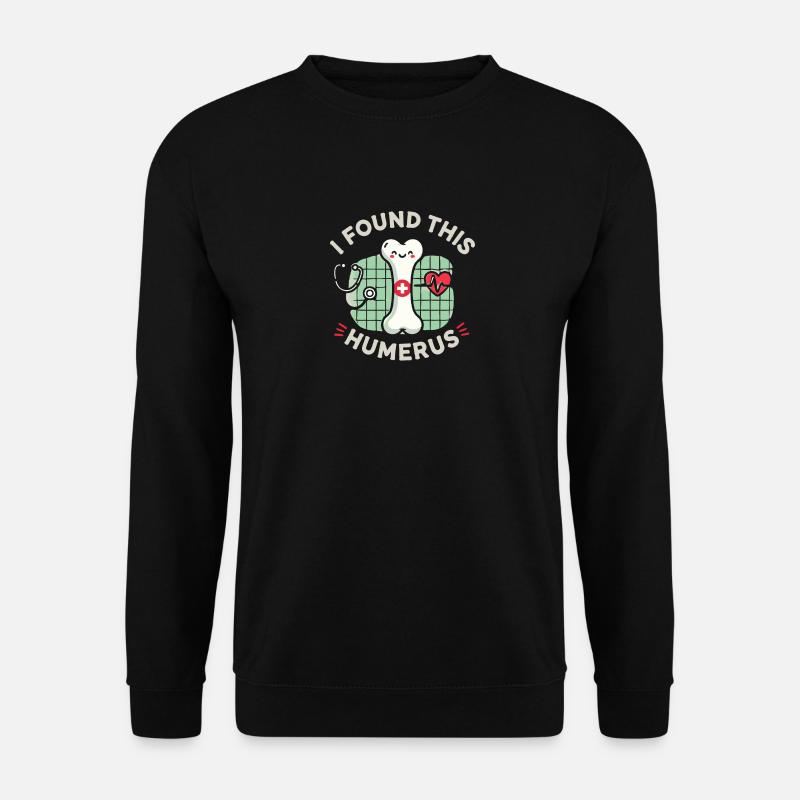 Ich habe diesen Oberarmknochen gefunden - Unisex Pullover - Schwarz