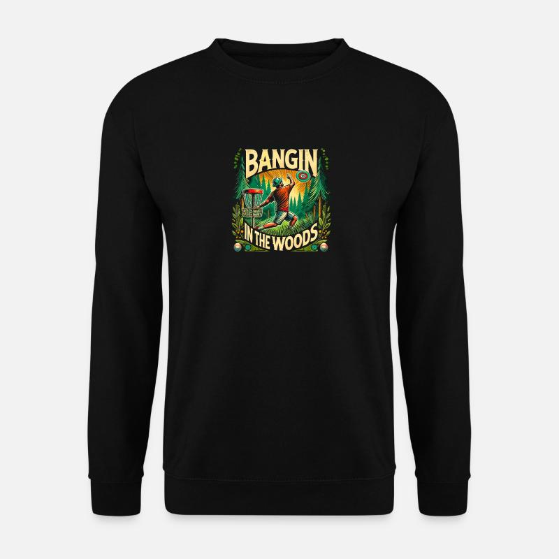Bangin In The Woods - Unisex Pullover - Schwarz