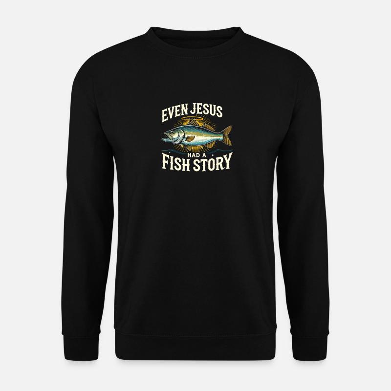 Sogar Jesus hatte eine Fischgeschichte - Unisex Pullover - Schwarz