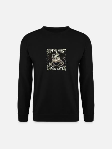 Erst Kaffee, dann Chaos - Unisex Pullover - Schwarz