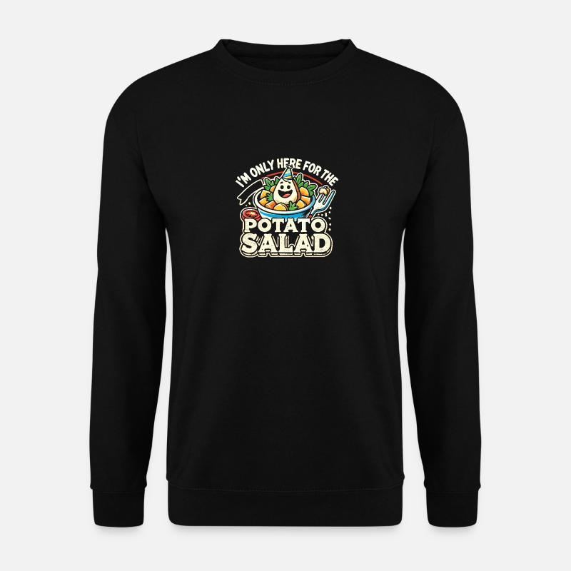 Ich bin nur wegen des Kartoffelsalats hier - Unisex Pullover - Schwarz