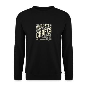 Wer sagt, dass ich kein Kunsthandwerk mag? - Unisex Pullover - Schwarz - Vorne - Alina (178cm) & Michal (187cm)