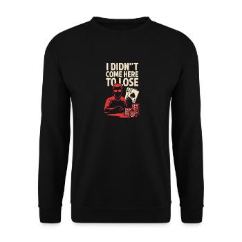 Ich bin nicht zum Verlieren hier - Unisex Pullover - Schwarz - Vorne - Alina (178cm) & Michal (187cm)
