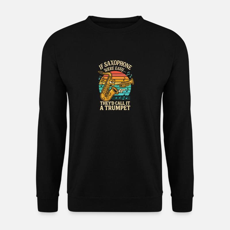 Wäre das Saxophon einfach, würde man es Trompete - Unisex Pullover - Schwarz