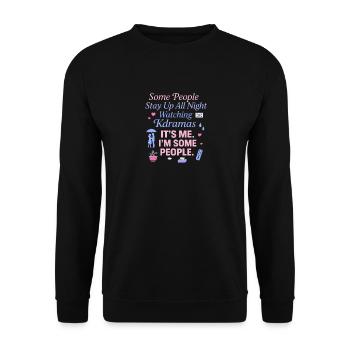 Manche Leute bleiben die ganze Nacht auf und - Unisex Pullover - Schwarz - Vorne - Alina (178cm) & Michal (187cm)