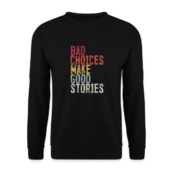 Bad Choices Make Good Stories - Unisex Sweatshirt - black - Front - Alina (178cm) & Michal (187cm)