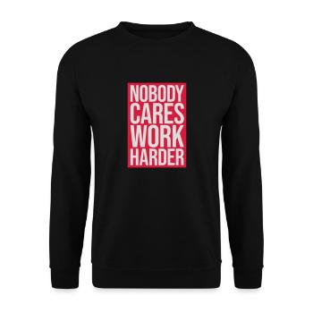 nobody cares work harder - Unisex Sweatshirt - black - Front - Alina (178cm) & Michal (187cm)