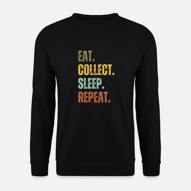 EAT COLLECT SLEEP REPEAT - Unisex Sweatshirt - black