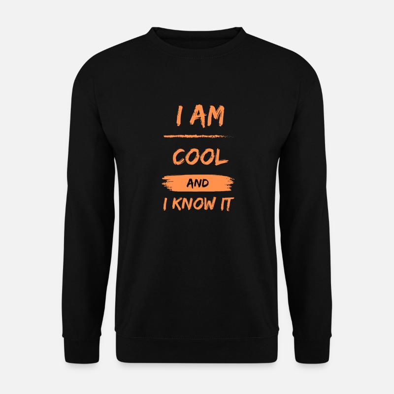 Je suis cool et je le sais - Sweat-shirt Unisexe - noir