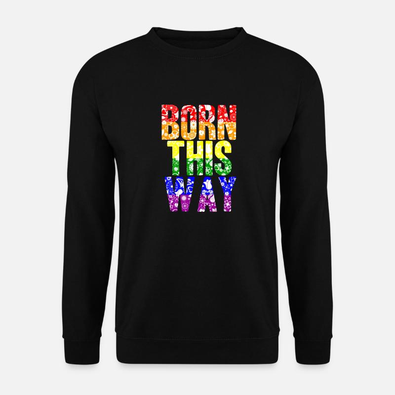 Born This Way - Unisex Pullover - Schwarz