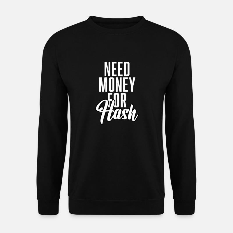Need Money For Hash - Unisex Pullover - Schwarz
