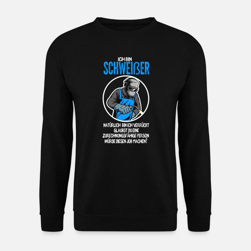 Schweißer Beruf Schweiß Geschenk - Unisex Pullover - Schwarz
