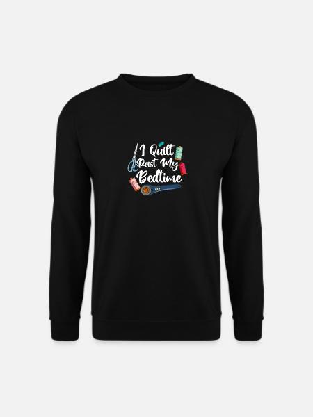 I Quilt Past My Bedtime - Unisex Pullover - Schwarz