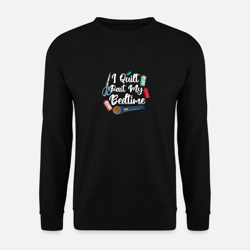 I Quilt Past My Bedtime - Unisex Pullover - Schwarz