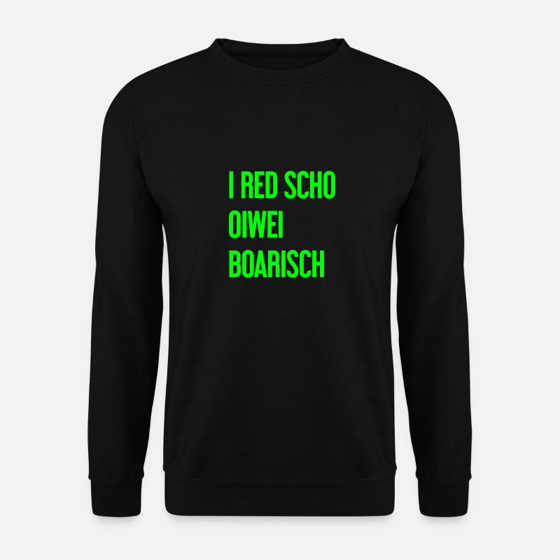 I red scho oiwei boarisch - Unisex Sweatshirt - black