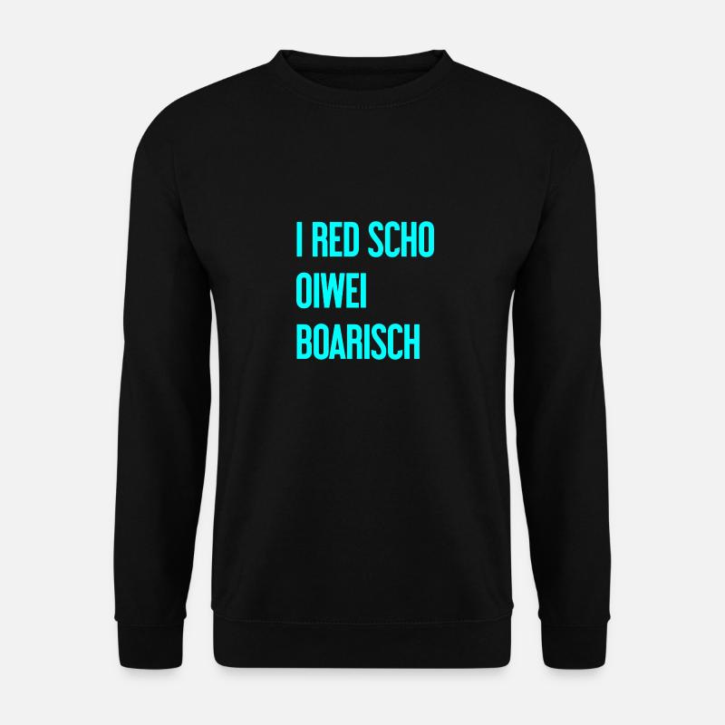 I red scho oiwei boarisch - Unisex Sweatshirt - black