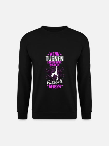 Wenn Turnen Einfach Wäre Würde Es Fussball Heißen - Unisex Pullover - Schwarz