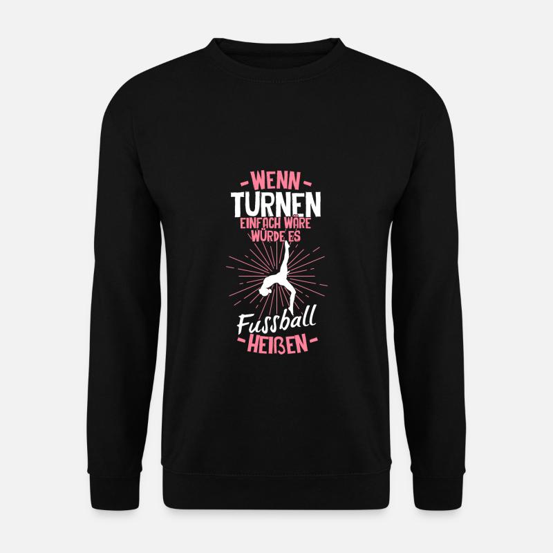 Wenn Turnen Einfach Wäre Würde Es Fussball Heißen - Unisex Pullover - Schwarz