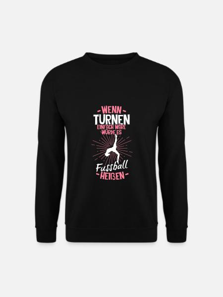 Wenn Turnen Einfach Wäre Würde Es Fussball Heißen - Unisex Pullover - Schwarz