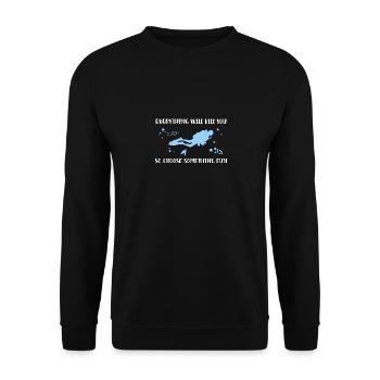 Alles wird dich umbringen, also wähle etwas Lustig - Unisex Pullover - Schwarz - Vorne - Alina (178cm) & Michal (187cm)