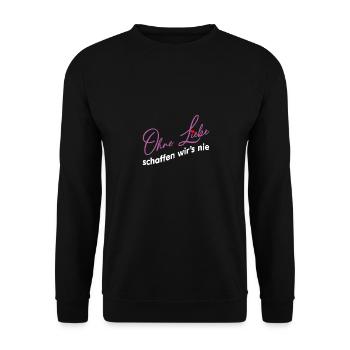 Ohne Liebe geht es nicht - Liebe und Verständnis - Unisex Pullover - Schwarz - Vorne - Alina (178cm) & Michal (187cm)