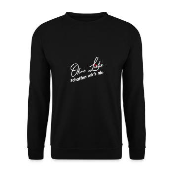Ohne Liebe geht es nicht - Liebe und Verständnis - Unisex Pullover - Schwarz - Vorne - Alina (178cm) & Michal (187cm)